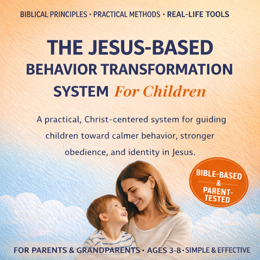 The Jesus-Based Behavior Transformation System For Children - Instant access